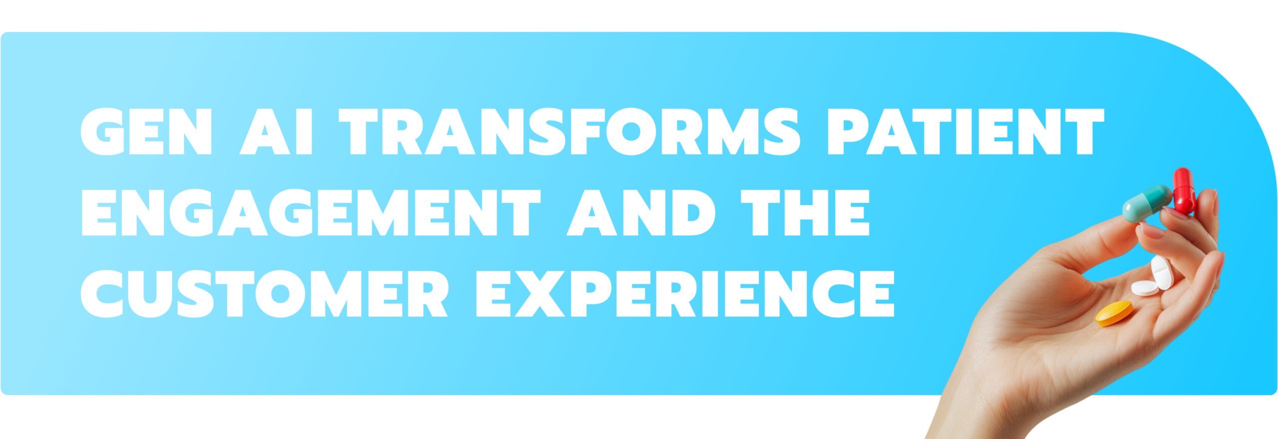 Gen AI transforms patient engagement and the customer experience