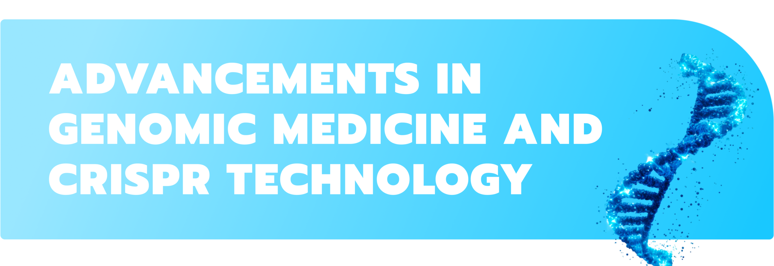 Advancements in genomic medicine and CRISPR technology 