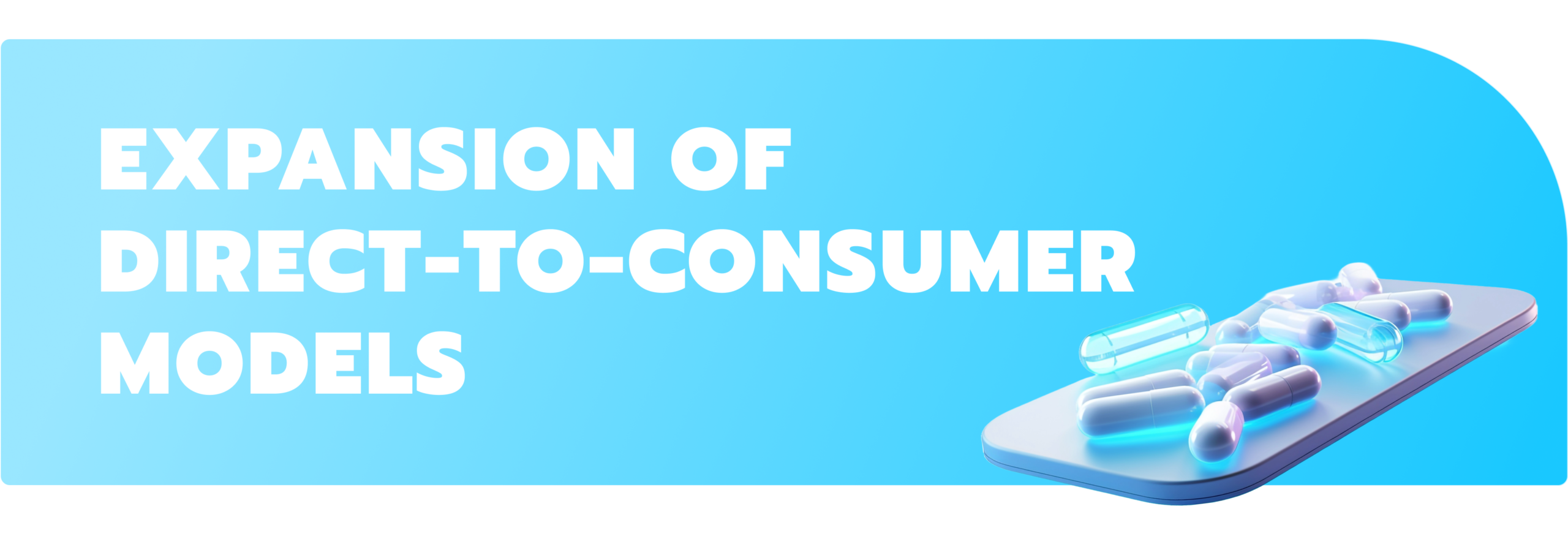 Expansion of direct-to-consumer models 