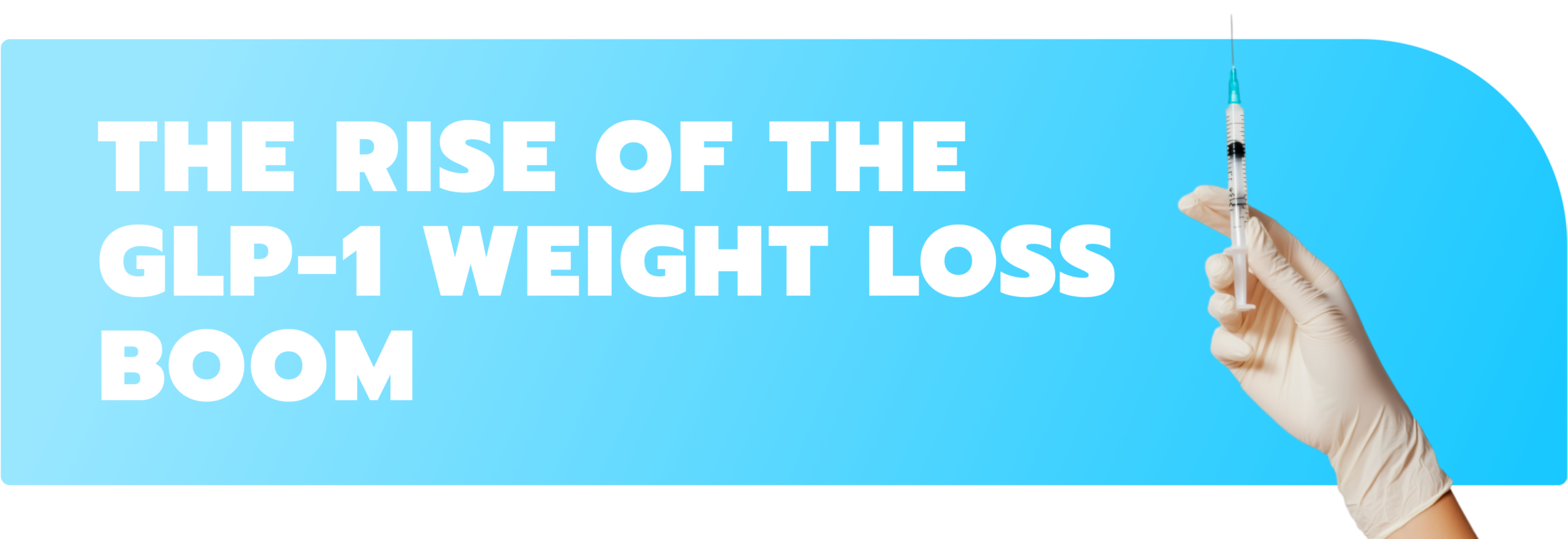 The rise of the GLP-1 weight loss boom 