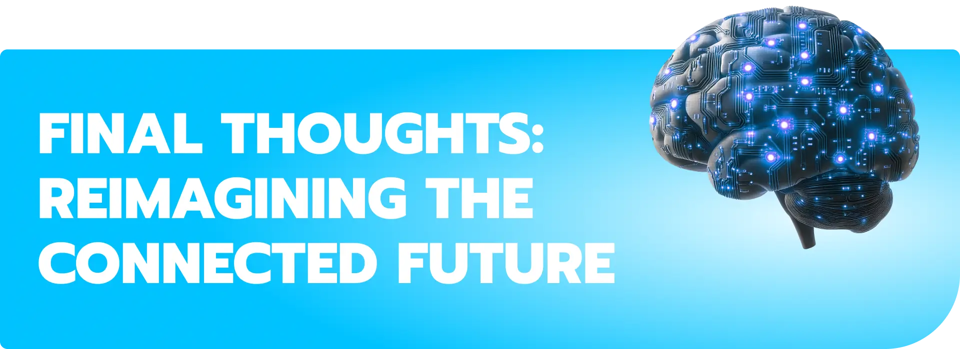 Final thoughts: reimagining the connected future
